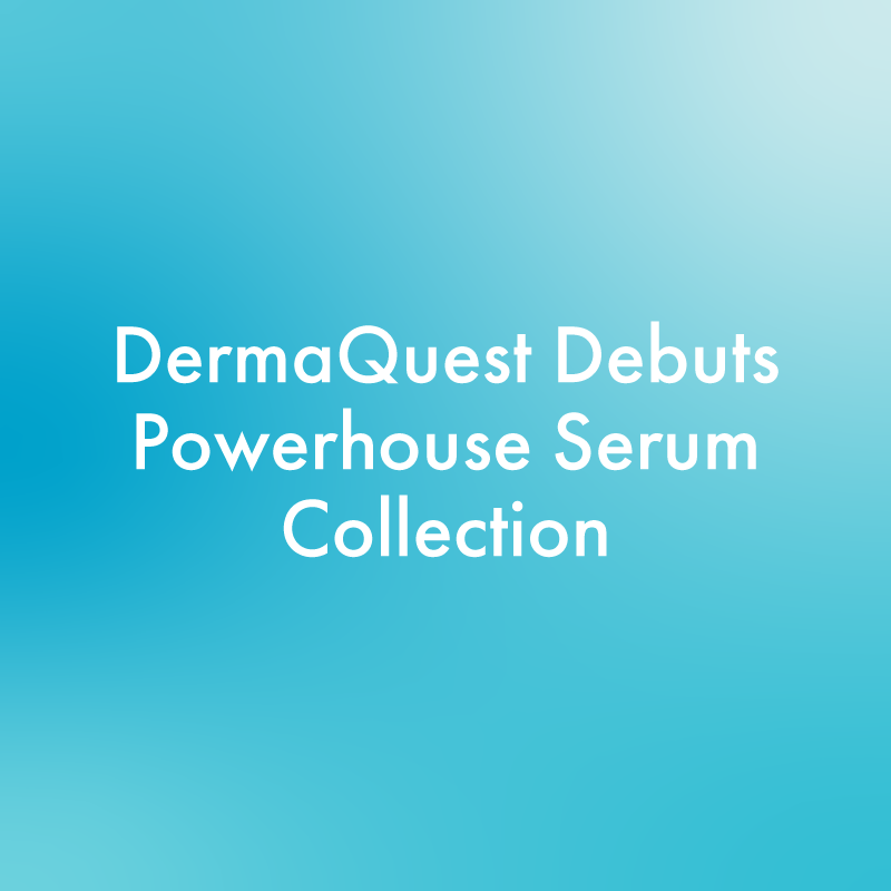 DermaQuest Debuts Powerhouse Serum Collection